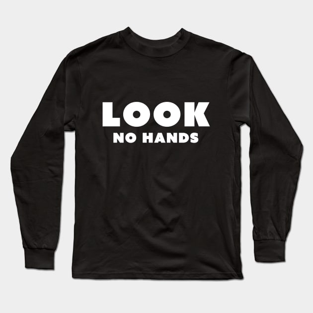 LOOK, no hands.. Long Sleeve T-Shirt by appart